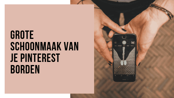 Hoe kun je je Pinterest account opschonen en pins verwijderen?