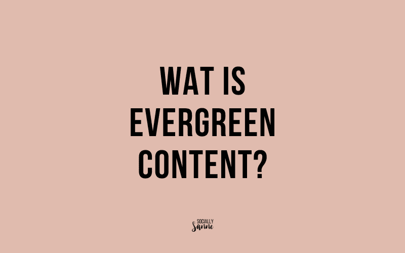 Wat is evergreen content? De complete gids voor ondernemers